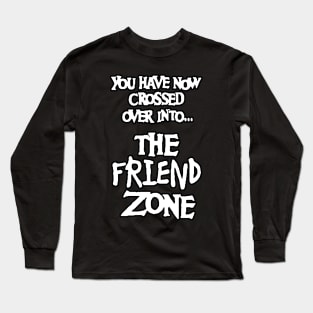 The Friend Zone Long Sleeve T-Shirt